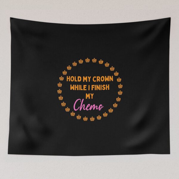 Item preview, Hold My Crown While I Finish My Chemo designed and sold by Davestre.