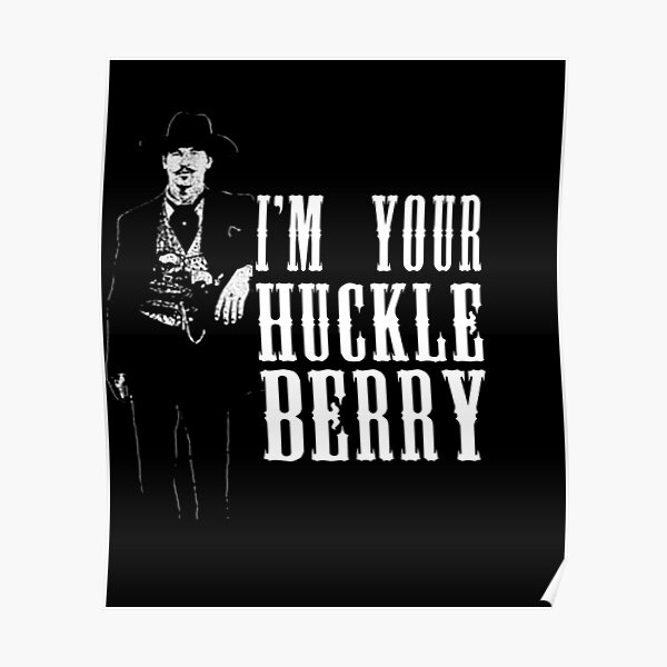 Im Your Huckleberry Im Your Huckleberry Tombstone Im Your Huckleberry Poster For Sale By 