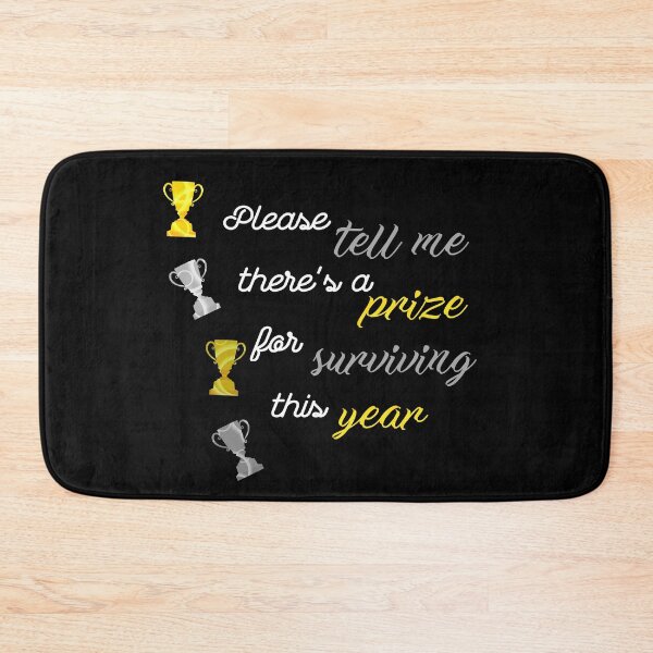 Item preview, Please tell me there's a prize for surviving this year designed and sold by DigitalArtist19.