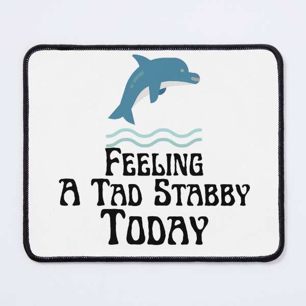 Item preview, Feeling A Tad Stabby Today designed and sold by badretop.
