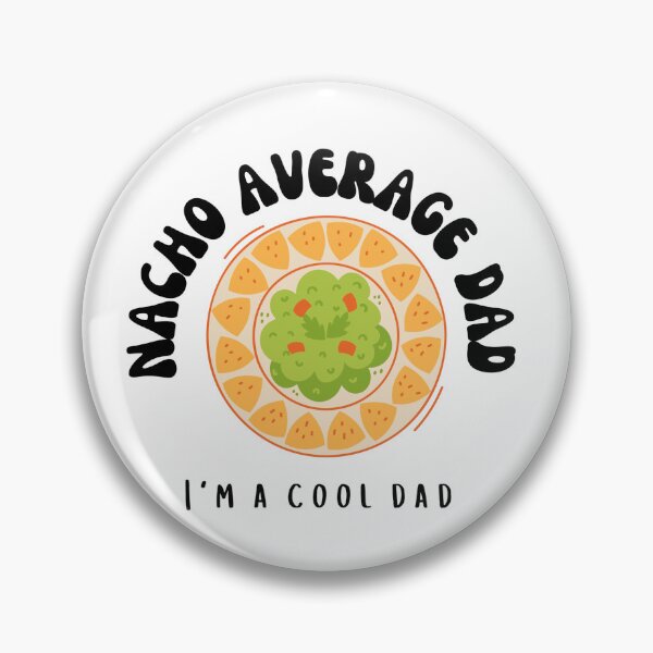 Item preview, Nacho Average Dad - I'm a cool Dad designed and sold by Lilac225769.