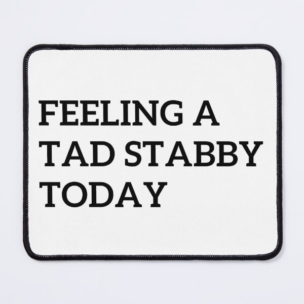 Item preview, Feeling A Tad Stabby Today designed and sold by badretop.