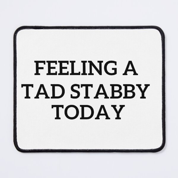 Item preview, Feeling A Tad Stabby Today designed and sold by badretop.