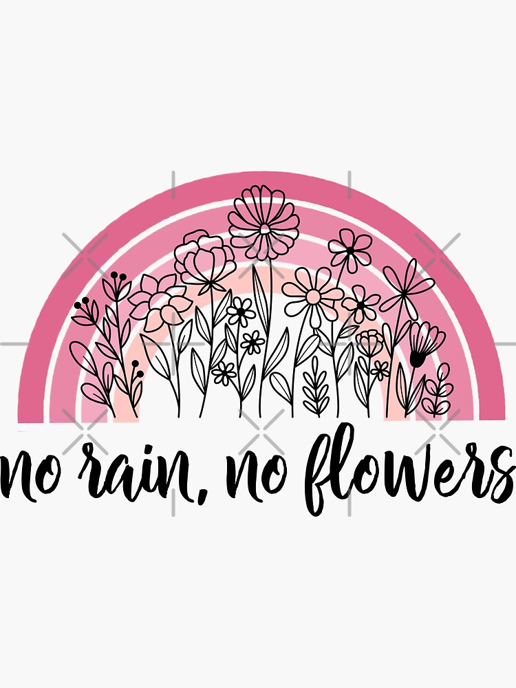 "No rain, No Flowers Rainbow" Sticker by HappyLifeCreate Redbubble