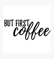 Aber zuerst, COFFEE #trending Fotodruck