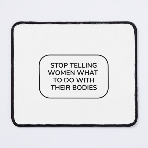Item preview,  Stop telling women what to do with their bodies  designed and sold by Inspirationmotivation.