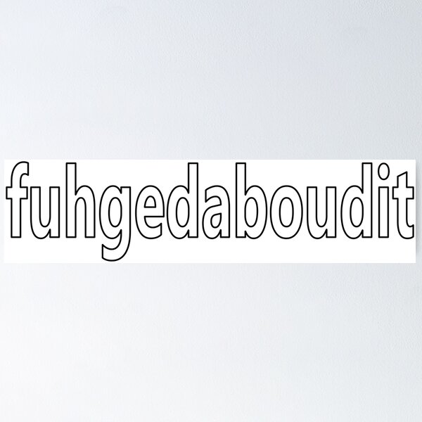 Item preview, Fuhgedaboudit aka Forget About It White designed and sold by Coop & Company Designs.
