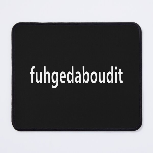 Item preview, Fuhgedaboudit aka Forget About It White designed and sold by Coop & Company Designs.