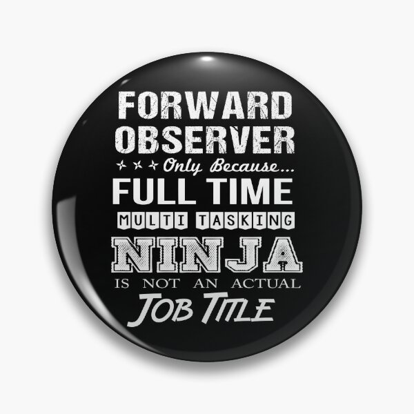 Item preview, Forward Observer T Shirt - Multitasking Ninja Job Gift Item Tee designed and sold by watkinsmat.