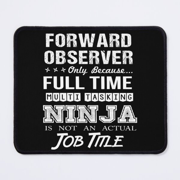 Item preview, Forward Observer T Shirt - Multitasking Ninja Job Gift Item Tee designed and sold by watkinsmat.