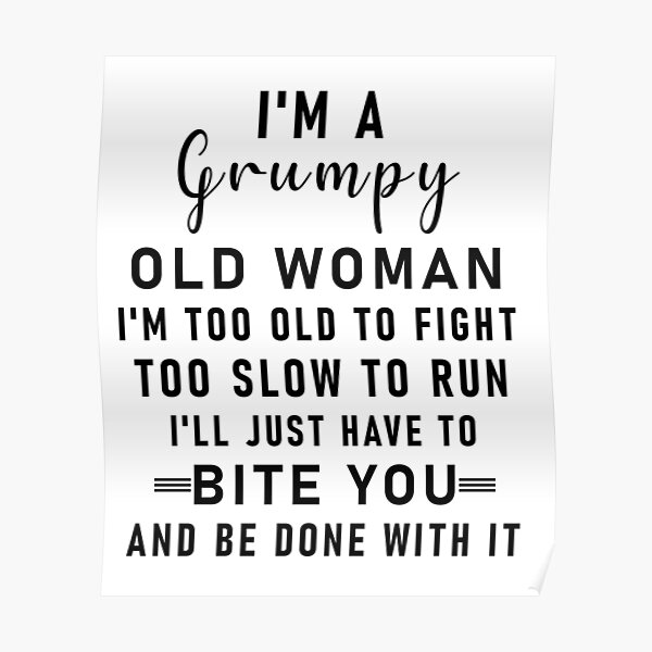 i-m-a-grumpy-old-woman-poster-for-sale-by-souma-sab-redbubble