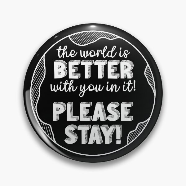 Artikelvorschau, The World Is Better with You In It Please Stay Suicide Prevention Sprichwort entworfen und verkauft von ichewsyou.