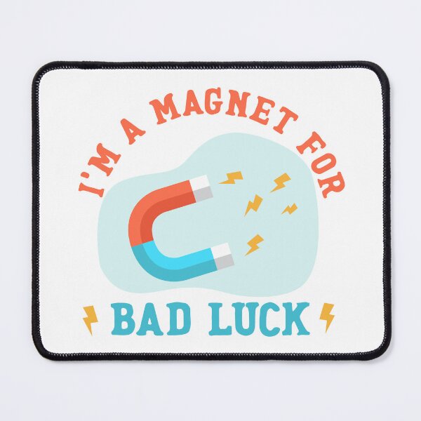 Item preview, Bad Luck Magnet | Self Deprecating Humour designed and sold by krimons.