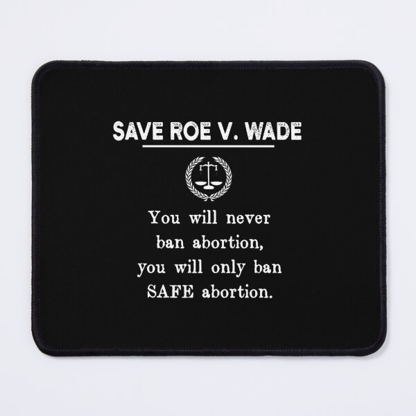 Item preview, SAVE ROE V WADE You Will Never Ban Abortion You Will Only Ban SAFE Abortion designed and sold by NAJRAN.