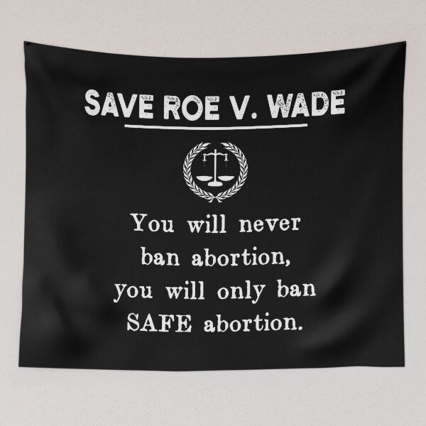 Item preview, SAVE ROE V WADE You Will Never Ban Abortion You Will Only Ban SAFE Abortion designed and sold by NAJRAN.