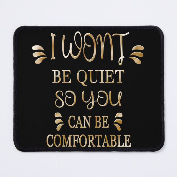 Item preview, I Won't Be Quiet So You Can Be Comfortable lgbtq quote designed and sold by TipTopTapo.