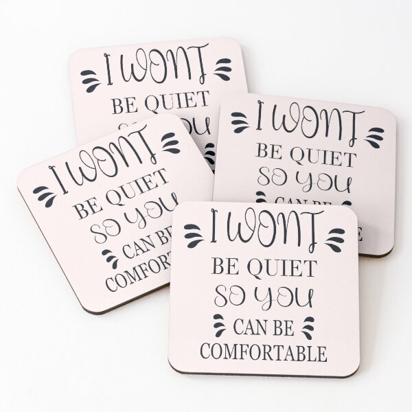 Item preview, I Won't Be Quiet So You Can Be Comfortable typography design  designed and sold by TipTopTapo.