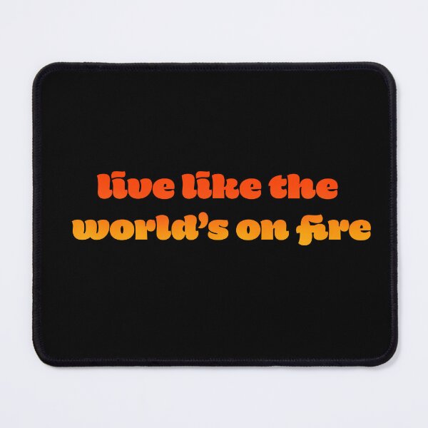 Item preview, Live like the world's on fire designed and sold by Abbie's Prints.