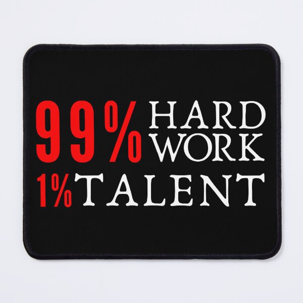 Item preview, 99% Hard Work 1% Talent designed and sold by STIGPhotoDesign.