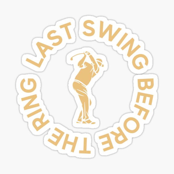 Golf, Last Swing Before The Ring Sticker