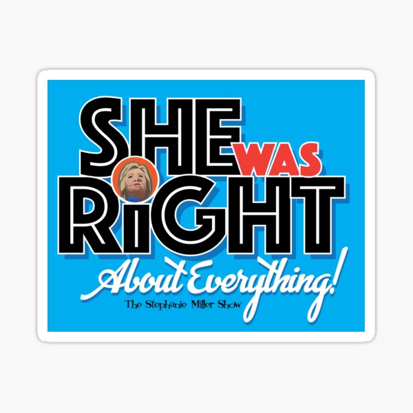 "She Was Right About Everything" - Listener George Sticker