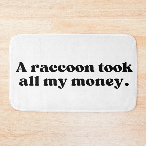 Item preview, A raccoon took all my money. designed and sold by makayla826.