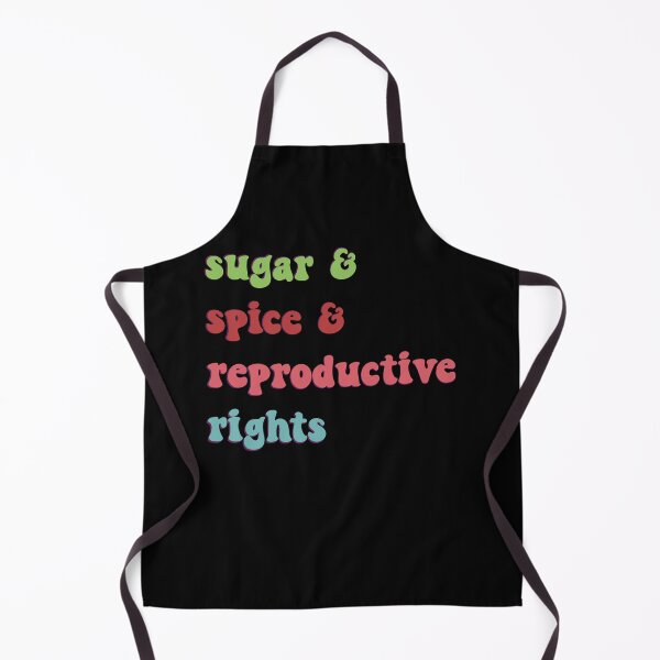 Item preview, Sugar and Spice and Reproductive Rights Pro Choice Feminist designed and sold by Theparticular.