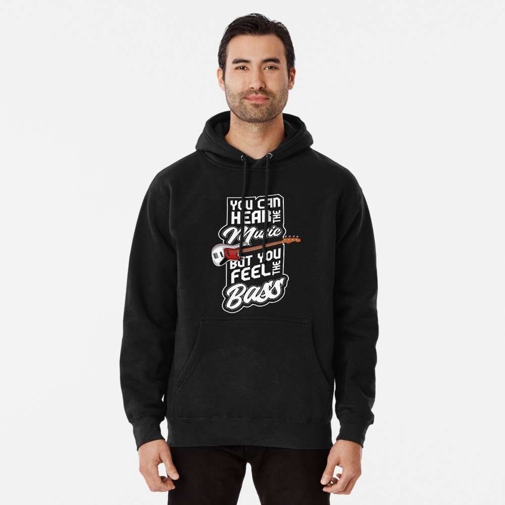 you can hear the music but you feel the bass - Bass player quote  Pullover  Hoodie for Sale by Wolloh