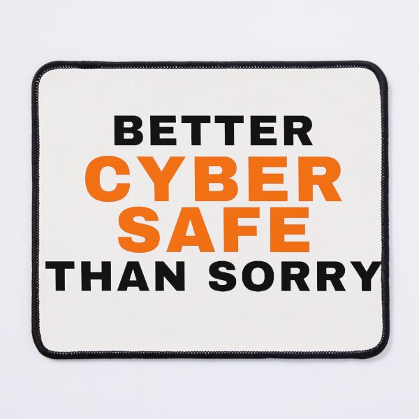 Item preview, Cyber security Better Cyber Safe Than Sorry - Cybersecurity Quotes - Cybersecurity Gifts designed and sold by tshirtfever.