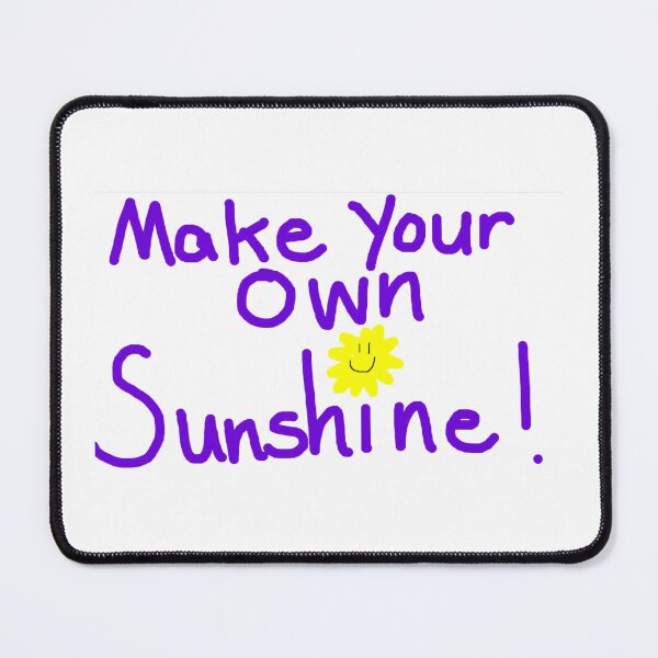 Item preview, Make Your Own Sunshine designed and sold by DeanieTees.