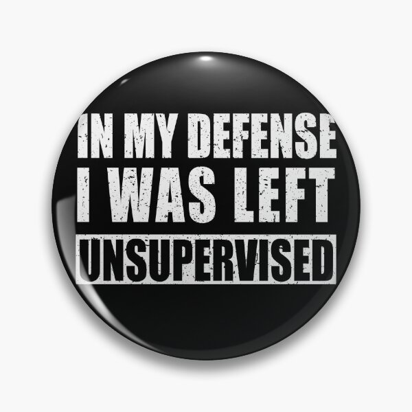Item preview, In my defense I was left unsupervised designed and sold by pnkpopcorn.
