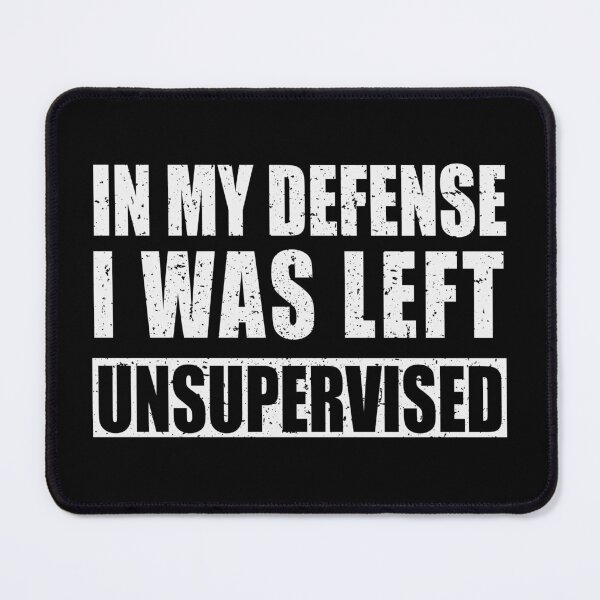 Item preview, In my defense I was left unsupervised designed and sold by pnkpopcorn.