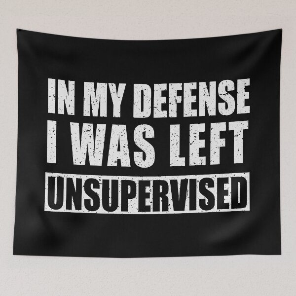 Item preview, In my defense I was left unsupervised designed and sold by pnkpopcorn.