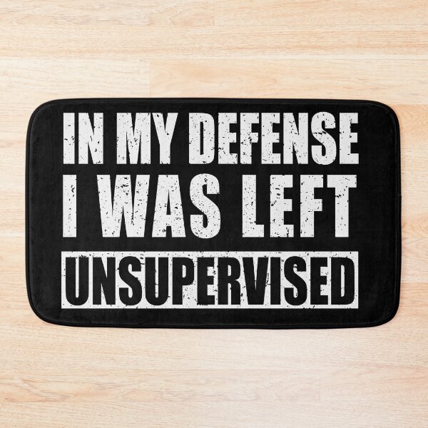 Item preview, In my defense I was left unsupervised designed and sold by pnkpopcorn.