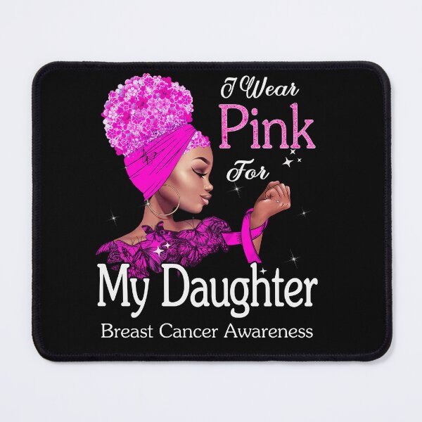 Item preview, Breast Cancer Awareness Black Girl I Wear Pink For My Daughter designed and sold by tenjun16.