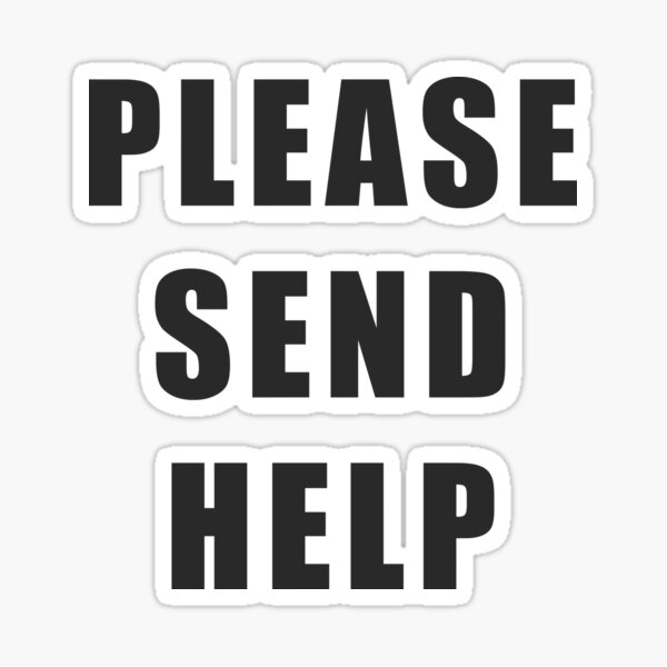 Send Help Stickers | Redbubble
