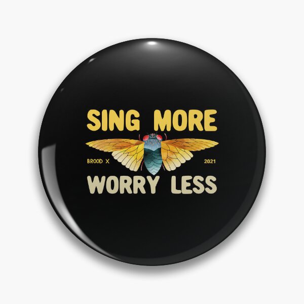 Item preview, Sing More Worry Less Brood X 2021 Cicada designed and sold by JanetBatz.