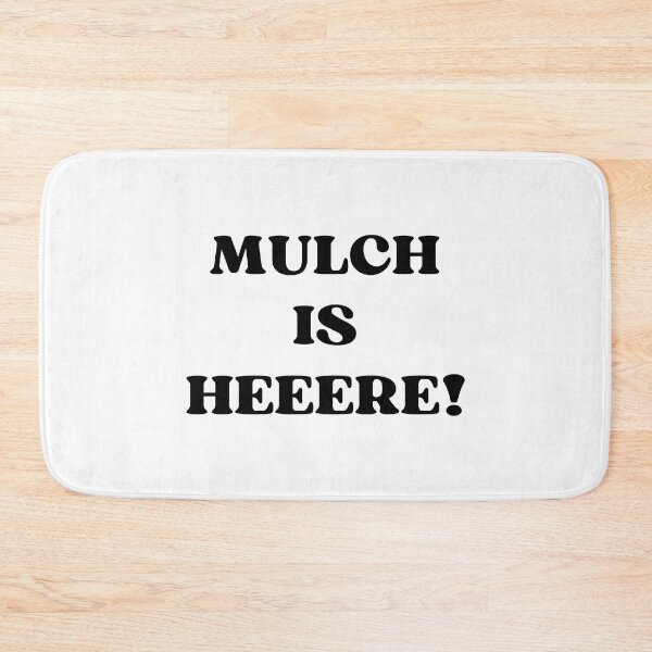 Item preview, MULCH IS HERE designed and sold by appareltolove.