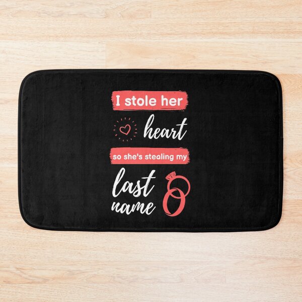 Item preview, I STOLE HER HEART SO SHE'S STEALING MY LAST NAME designed and sold by appareltolove.