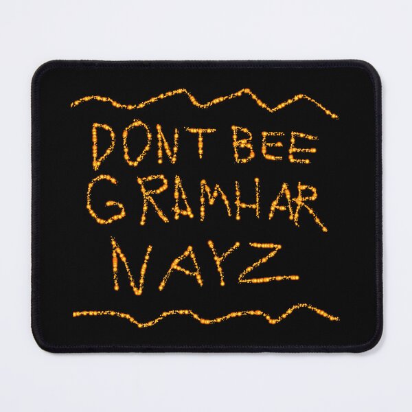 Item preview, Dont Bee Gramhar Nayz D1 Production designed and sold by SelfUpgrade.