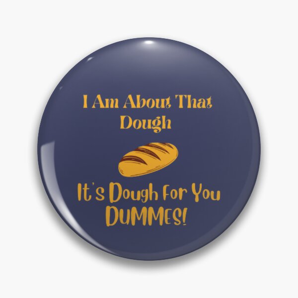 Item preview, I am about that dough - fuuny  designed and sold by Rozita Rozy.