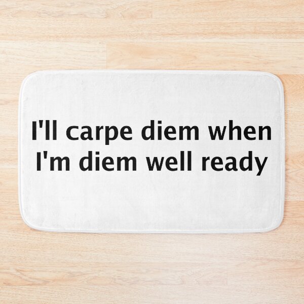 Item preview, I'll carpe diem when I'm diem well ready designed and sold by SmokeyCatPress.