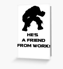 He's A Friend From Work Greeting Card