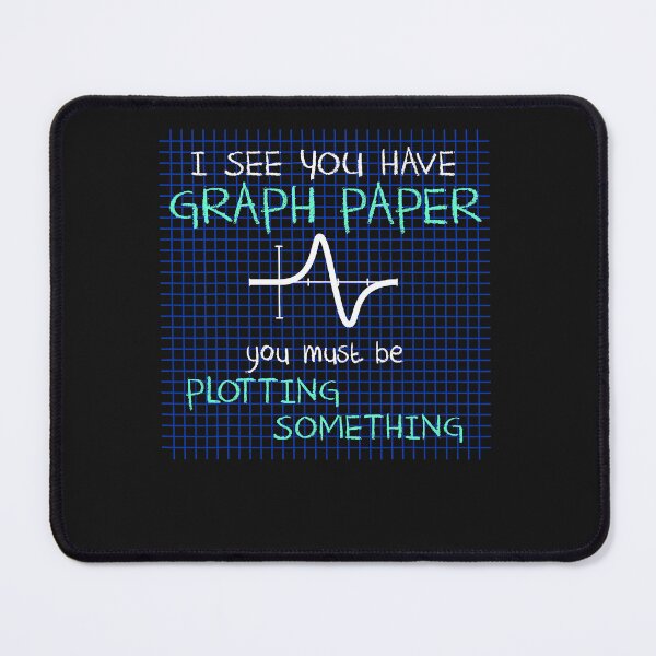 Item preview, I See You Have Graph Paper Math Teacher Pun Jokes  designed and sold by zorinaabzs143.