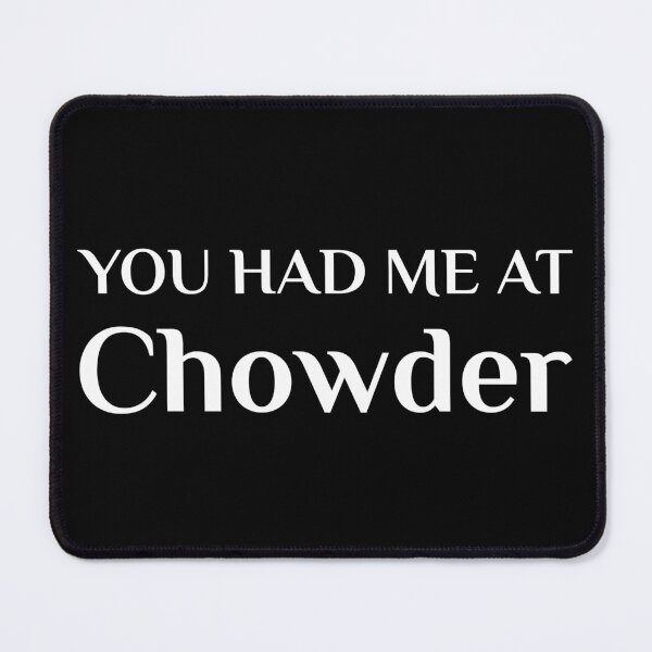 Item preview, Had Me At Chowder Funny American Food Fan designed and sold by Creekman Designs.