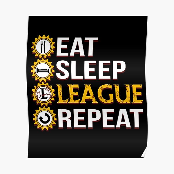 League Of Legends Eat Sleep League Repetir regalos divertidos Póster