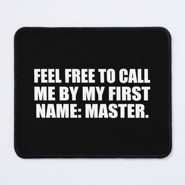 Item preview, Feel free to call me by my first name: Master designed and sold by Colorfulandfun.
