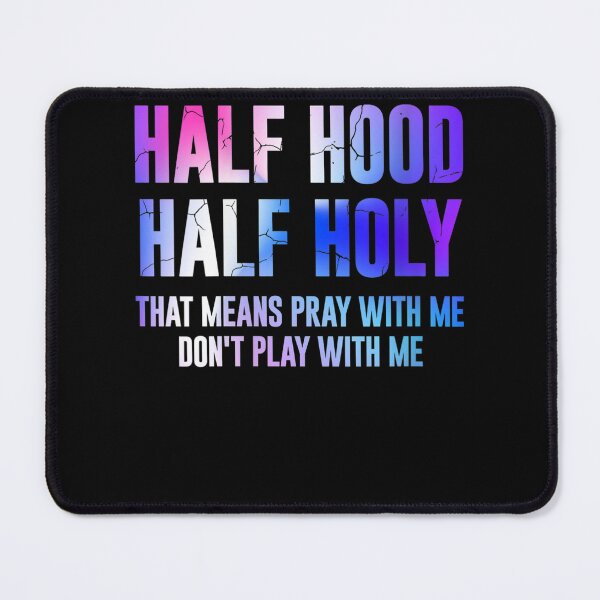 Item preview, Half Hood Half Holy - That Means Pray With Me Funny designed and sold by katieschunk.