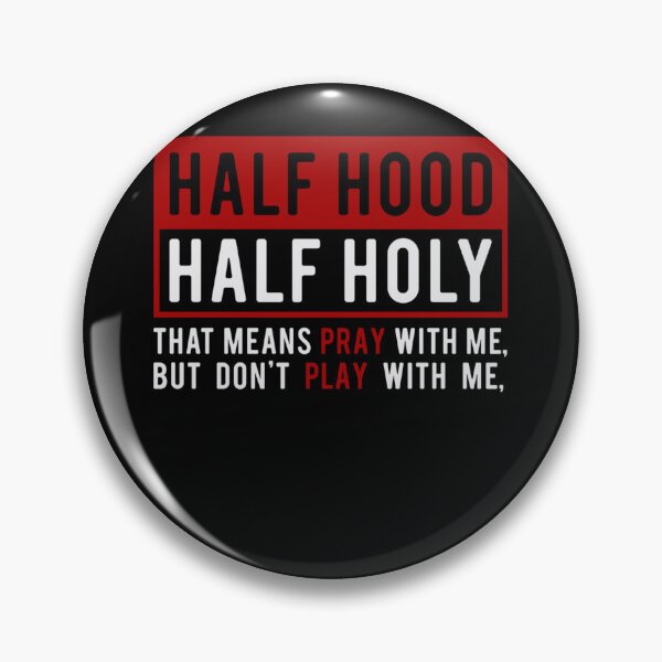 Item preview, Half Hood Half Holy - That Means Pray With Me Funny designed and sold by katieschunk.
