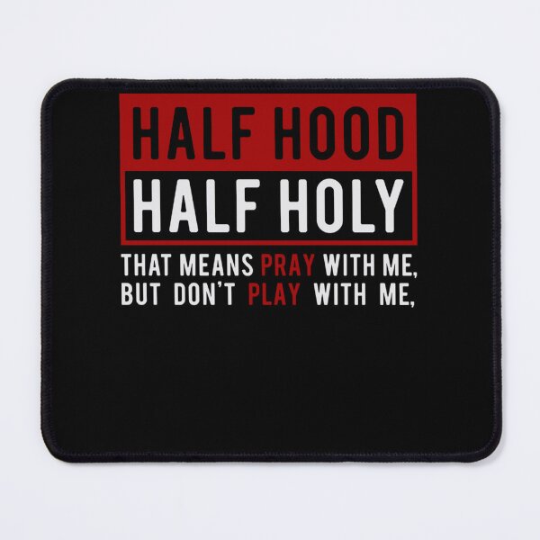 Item preview, Half Hood Half Holy - That Means Pray With Me Funny designed and sold by katieschunk.